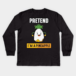 Pretend im a pineapple Kids Long Sleeve T-Shirt